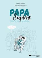 Papa sapiens - Histoire des pères à travers les âges