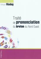 Traité de prononciation du breton du Nord-Ouest /, à l'usage des bretonnants