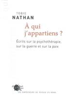 A qui j'appartiens ? : Ecrits sur la psychothérapie sur la guerre et sur la paix, écrits sur la psychothérapie, sur la guerre et sur la paix