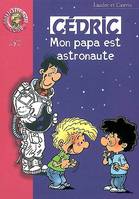 2, Cédric 2 - Mon papa est astronaute