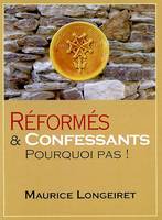 Réformés et confessants, Pourquoi pas !