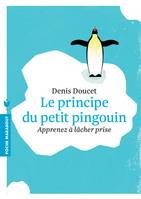 Le principe du petit pingouin, Apprenez à lâcher prise