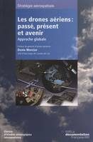 Les drones aériens / passé, présent et avenir : approche globale, approche globale