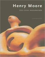 Henry Moore, une vision monumentale