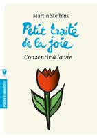 Petit traité de la joie - Consentir à la vie, Consentir à la vie