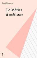 Le métier à métisser - essai.