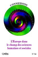 Connexions 84 - L'Europe dans le champ des sciences humaines et sociales, L'Europe dans le champ des sciences humaines et sociales, L'Europe dans le champ des sciences humaines et sociales