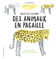 Amuse-toi à dessiner des animaux en pagaille, Une méthode créative pour les angoissés du feutre