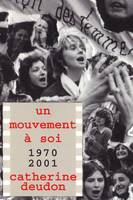 un mouvement a soi, images du mouvement des femmes, 1970-2001