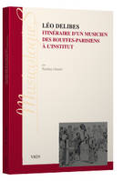 Léo Delibes
, Itinéraire d’un musicien, des bouffes-parisiens à l’Institut