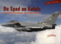 Du Spad Au Rafale En Images, les avions de chasse de l'armée de l'Air