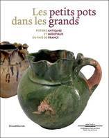 Les petits pots dans les grands, Potiers antiques et médiévaux du pays de france