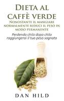 Dieta al caffè verde, Nonostante il mangiare normalmente riduci il peso in modo permanente