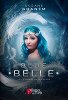 Blue Belle et le Porteur d'espoir (Tome 2/3), et le Porteur d'espoir