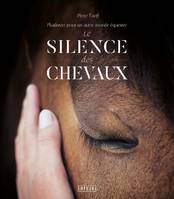 Le silence des chevaux, Playdoyer pour un autre monde équestre