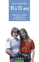 L'enfant de 11 à 15 ans - 5ème édition - Mutations, conflits et découvertes de l'adolescence, Mutations, conflits et découvertes de l'adolescence
