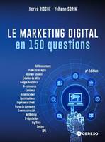 Le marketing digital en 150 questions, Référencement, publicité en ligne, réseaux sociaux,...