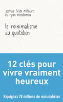 Le minimalisme au quotidien, 12 clés pour vivre vraiment heureux