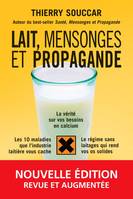 Lait, mensonges et propagande, la vérité sur vos besoins en calcium, les 10 maladies que l'industrie laitière vous cache, le régime sans laitages qui rend vos os solides