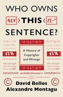 Who Owns This Sentence?, A History of Copyrights and Wrongs