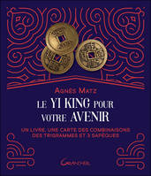 Le Yi king pour votre avenir - Un livre, une carte des combinaisons des trigrammes et 3 sapèques - Coffret