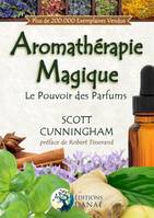 L'Aromathérapie Magique, Le Pouvoir des Parfums