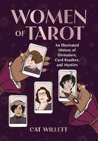 Women of Tarot, An Illustrated History of Divinators, Card Readers, and Mystics