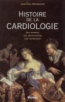 Histoire de la cardiologie, des hommes, des découvertes, des techniques