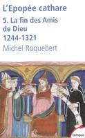 V, La fin des Amis de Dieu, 1244-1321, L'épopée cathare