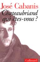 Chateaubriand, qui êtes-vous ?