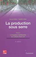 La production sous serre. Tome 2 : L'irrigation fertilisante en culture hors sol (2° Éd.), Volume 2, L'irrigation fertilisante en culture hors sol