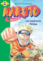 Naruto Hachette Jeunesse, 2, Naruto 2 - Les aspirants Ninjas