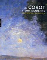 COROT A L'ART MODERNE SOUVENIRS ET VARIATIONS (DE), souvenirs et variations