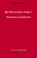 Qu'est-ce que vivre ?, Renonciation et accomplissement