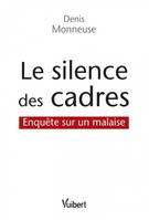 Le silence des cadres, Enquête sur un malaise