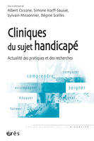 Cliniques du sujet handicapé, actualité des pratiques et des recherches