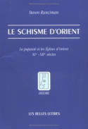 Le Schisme d'Orient, La papauté et les Eglises d'Orient. XIe - XIIe siècles