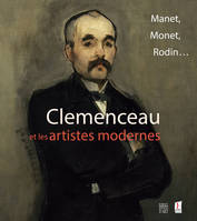 Clemenceau et les artistes modernes / Manet, Monet, Rodin... : exposition, Les Lucs-sur-Boulogne, Hi, Manet, Monet, Rodin