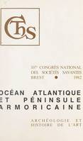 Océan atlantique et péninsule armoricaine, Études archéologiques. Actes du 107e Congrès national des Sociétés Savantes. (Brest, 1982)