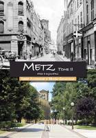 2, Metz - Tome II d'hier à aujourd'hui