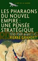 Les pharaons du Nouvel Empire (1550-1069 av. J.-C.), Une pensée stratégique