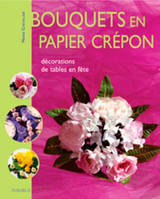 BOUQUETS EN PAPIER CREPON - DECORATION DE TABLES EN FETE