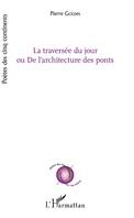 La Traversée du jour, ou de l'architecture des ponts