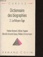 Dictionnaire des biographies., 2, Le Moyen âge, Dictionnaire des biographies 2. Le Moyen Age 476-1453 (Collection 