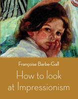 How to look at Impressionism /anglais