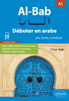 Al-Bab. Débuter en arabe. Lire, écrire, converser. Niveau A1.