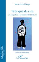 Fabrique du rire, Les corps face à la violence de l'histoire