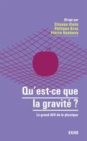 Qu'est-ce que la gravité ?, Le grand défi de la physique