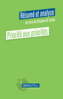 Priorité aux priorités (Résumé et analyse de Stephen R. Covey)