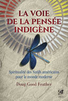 La voie de la pensée indigène, Spiritualité des natifs américains pour le monde moderne